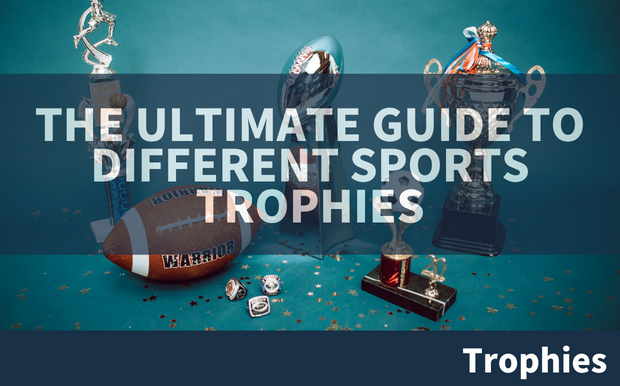 The Ultimate Guide to Different Sports Trophies