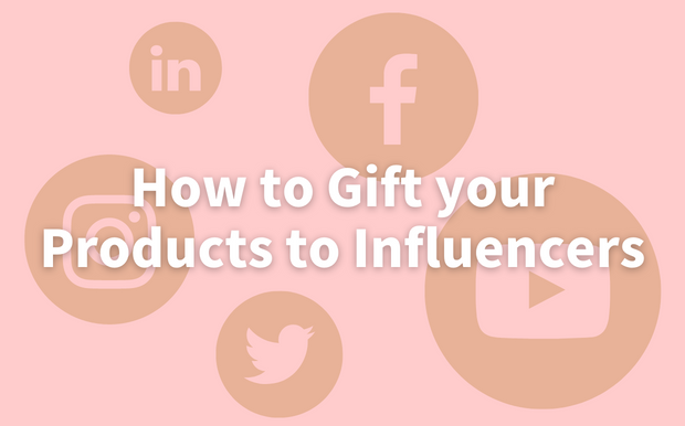 How to Gift your Products to Influencers