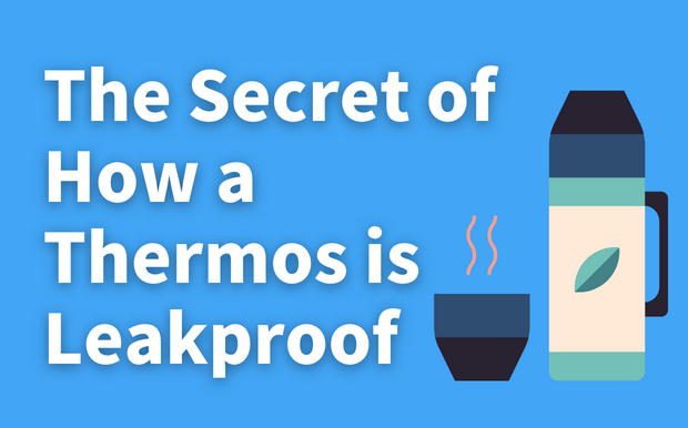 The Secret of How a Thermos Is Leakproof