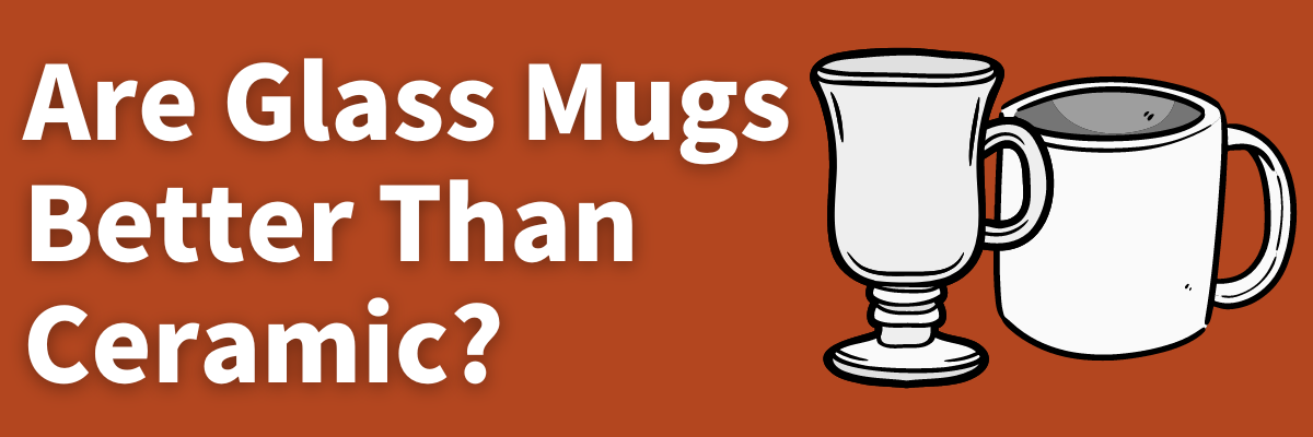 GlassMugCeramicMug