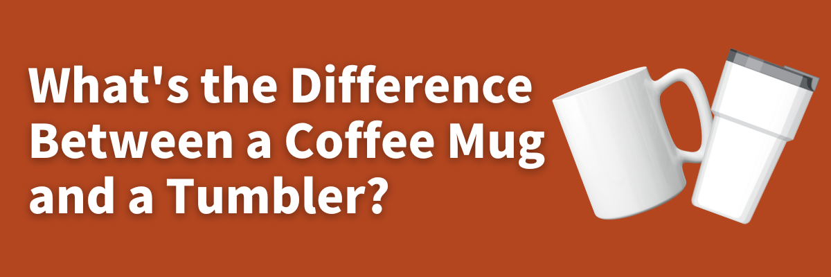 TumblerAndCoffeeMug