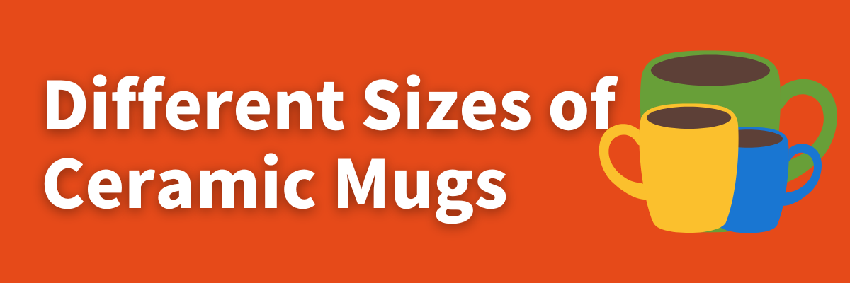 Ceramic Mug Size