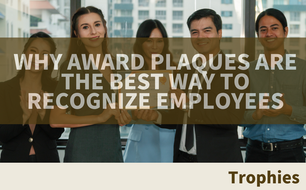 Why Award Plaques are the Best Way to Recognize Employees